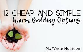 12 and easy worm bedding options