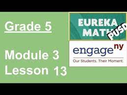 Eureka math lesson 13 homework answer key. Engageny Grade 5 Module 3 Lesson 13 Youtube