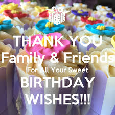 Thank you so much to all my friends and family that wished me a happy birthday. Thank You Birthday Message To Family And Friends Thank You Notes For Birthday Wishes