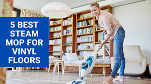 5 best steam mop for vinyl floors for
