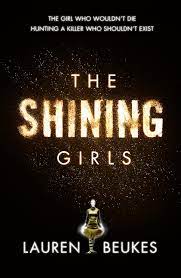 The Shining Girls : Beukes, Lauren ...