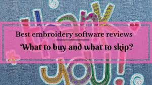 The Best Embroidery Software To Buy Updated December 2019