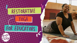 restorative yoga for educators you