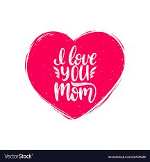 i love you mom calligraphy happy
