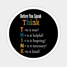 If you want to conquer fear, do not sit home and think about it. Teacher Kindness Think Before You Speak Anti Bullying For Teachers Positive Classroom Teaching Quote Cute For Teacher With Saying Think Before You Speak Magnet Teepublic