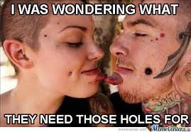 Piercing Memes. Best Collection of Funny Piercing Pictures via Relatably.com