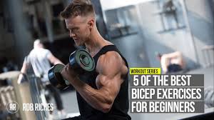 5 beginner bicep exercises rob riches
