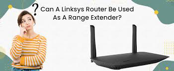 can a linksys router be used as a range