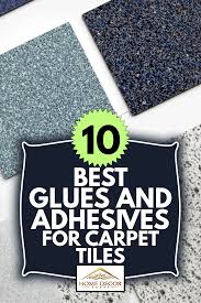 best glues and adhesives for carpet tiles
