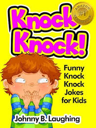 Y'all know i love you and a section of the joke is always devoted to y'all. Knock Knock Jokes For Kids 50 Funny Knock Knock Jokes For Kids By Johnny B Laughing