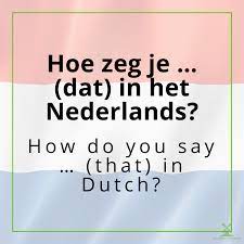 Student Housing The Hague - Hoe zeg je ... (dat) in het Nederlands? / How  do you say ... (that) in Dutch? Literally: How say you ... (that) in the  Dutch? 👉Save