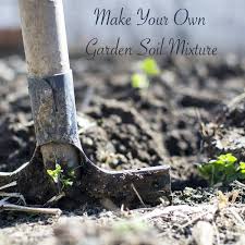 Make Your Own Garden Soil Mixture Hip