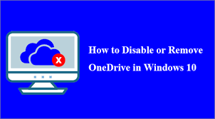 to disable or remove onedrive in windows 10