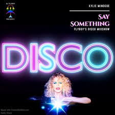 Her singing career began, purely by accident, when a record company executive heard kylie's rendition of little. Kylie Minogue Say Something Flyboy S Disco Mixshow By Dj Flyboy