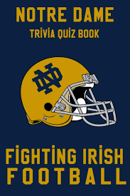 Buzzfeed staff get all the best moments in pop culture & entertainment delivered t. Notre Dame Fighting Irish Trivia Quiz Book Football The One With All The Questions Ncaa Football Fan Gift For Fan Of Notre Dame Fighting Irish Duran Lorenzo 9798630096036 Books Amazon Ca