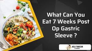 eat 7 weeks post op gastric sleeve