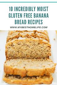 How to make vegan banana bread! 10 Incredibly Moist Gluten Free Banana Bread Recipes My Best Home Life