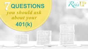 7 Questions You Should Ask About Your 401 K Reisup