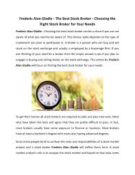 Brokers must have a good credit score and no criminal background to gain employment. Want To Know The Tips For Choosing The Right Stock Broker By Frederic Alan Gladle Issuu