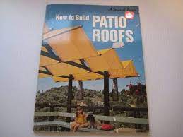 Patio Roofs How To Build By Sunset