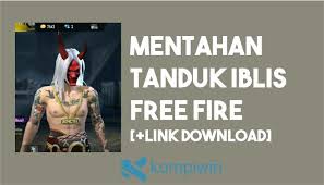 Maybe you would like to learn more about one of these? Mentahan Tanduk Iblis Free Fire Link Download