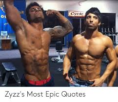 Son of zeus, brother of hercules, father of aesthetics. Cycle Zyzz S Most Epic Quotes Quotes Meme On Me Me