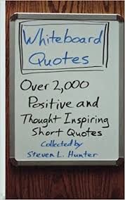 Here are 6 essential ways to use your whiteboard at home to get (and stay) organized. Whiteboard Quotes Over 2 000 Positive And Thought Inspiring Short Quotes Hunter Steven L 9781523444984 Amazon Com Books