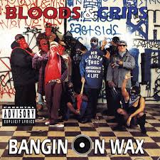bangin on wax by bloods crips al
