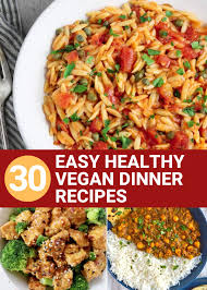 30 easy healthy vegan dinner recipes