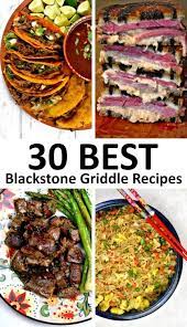 the 30 best blackstone griddle recipes