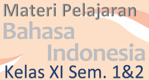 Secara garis besar, inilah materi bahasa indonesia kelas 11: Materi Bahasa Indonesia Kelas 11 Semester 1 2 Kurikulum 2013 Kherysuryawan Id