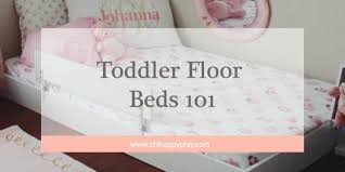toddler floor beds 101 oh happy play