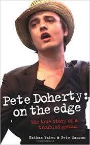 Pete doherty was born on march 12, 1979 in hexham, northumberland, england as peter doherty. Pete Doherty On The Edge The True Story Of A Troubled Genius Yates Nathan Samson Pete 9781844542826 Amazon Com Books