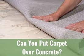 can you put carpet over concrete