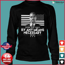 I absolutely love this shirt! Freedom Justice Equality By Any Means Necessary Malcolm X Shirt Hoodie Sweater Long Sleeve And Tank Top