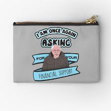 Bernie sanders has become a massive meme thanks to a campaign video in which he asks his supporters for financial donations. Bernie Sanders Meme I Am Once Again Asking For Your Financial Support Meme Zipper Pouch By Barnyardy Redbubble