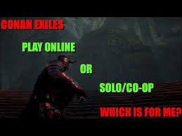 If they are armed with a. Conan Exiles Online Vs Solo Co Op Mode Guide 2 3 17 Early Access Conanexiles