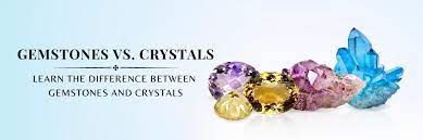 difference between gemstones crystals