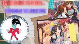 Fenomenoide! Presenta: Shoukoujo The Animation. - YouTube