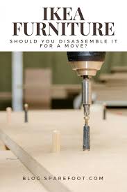 should you disassemble ikea furniture