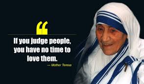 If You Judge People, You Have No Time To Love Them.” | by ...