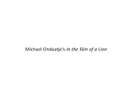 In The Skin Of A Lion Michael Ondaatje