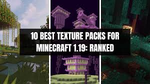 best texture packs for minecraft 1 19