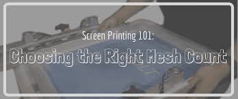 Screen Printing 101 Choosing The Right Screen Mesh Count