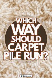 which way should carpet pile run