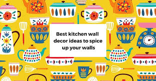 21 Kitchen Wall Decor Ideas To Spice Up