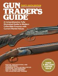Feel free to list firearms (or firearm related items) for sale/barter/trade, or search for the firearm that you've been looking for. Gun Trader S Guide Thirty Sixth Edition Book By Robert A Sadowski Official Publisher Page Simon Schuster