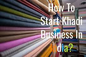 how to start khadi business in india