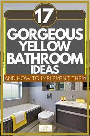 17 gorgeous yellow bathroom ideas and