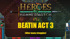 heroes of hammerwatch act 3 you